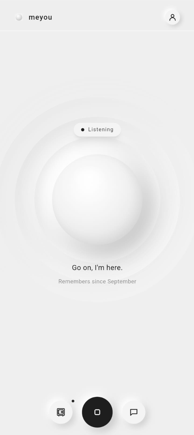 The MeYou app: the orb, a Listening pill, and the line Go on, I am here.